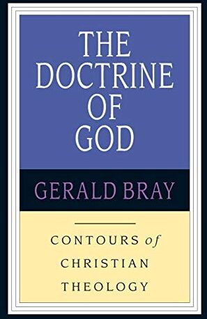 Bray, Gerald L. The Doctrine Of God: God & The World In A Transitional Age (Contours Of Christian Theology)