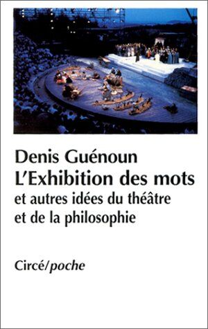 Denis Guénoun L'Exhibition Des Mots (Circe Poche)