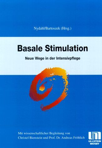 Christel Bienstein Basale Stimulation. Neue Wege In Der Intensivpflege