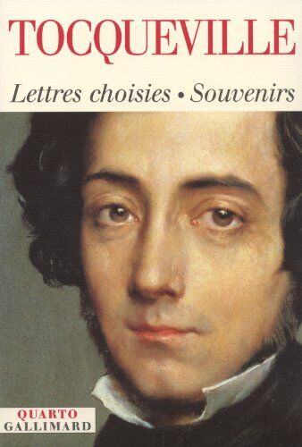 Tocqueville, Alexis de Lettres Choisies, Souvenirs, 1814-1859 (Quarto)