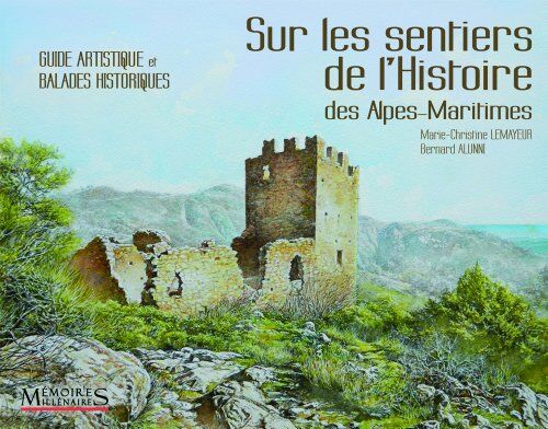Marie-Christine Lemayeur Sur Les Sentiers De L'Histoire Des Alpes-Maritimes