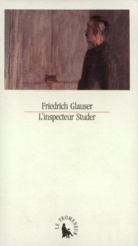 Friedrich Glauser L'Inspecteur Studer (Le Promeneur (1))