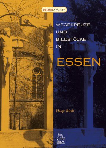 Hugo Rieth Wegekreuze Und Bildstöcke In Essen