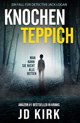 JD Kirk Knochenteppich: Ein Fall Für Detective Jack Logan