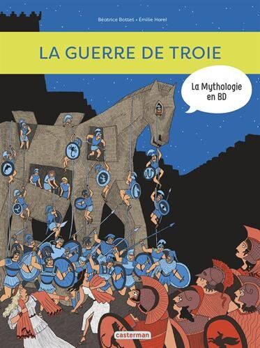 Emilie Harel La Guerre De Troie : La Mythologie En Bd