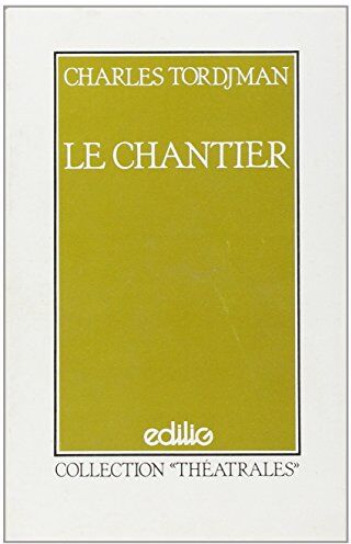 Charles Tordjmann Le Chantier [Paris, Théâtre De L'Est Parisien, 19 Octobre 1982] (Repertoire Contemporain)