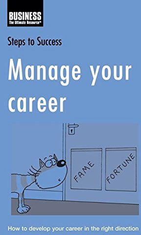 Bloomsbury Publishing Manage Your Career: How To Develop Your Career In The Right Direction (Steps To Success)