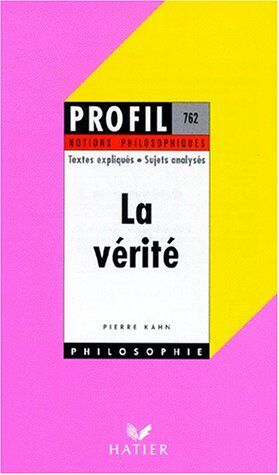 P. Kahn La Verite - Notions Philosophiques (Profil Philosophie)