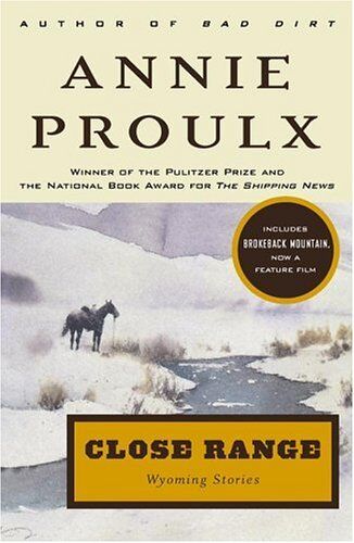 Annie Proulx Close Range: Wyoming Stories