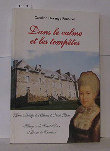 Dans Le Calme Et Les Tempetes Marie Philippe De Sanit Maur Marquise De Saint Pern Et Dame De Couellan