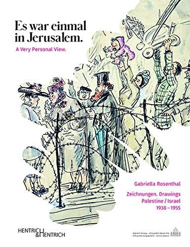 Chana Schütz Gabriella Rosenthal. Es War Einmal In Jerusalem. A Very Personal View: Zeichnungen. Drawings Palestine / Israel, 1938?1955.