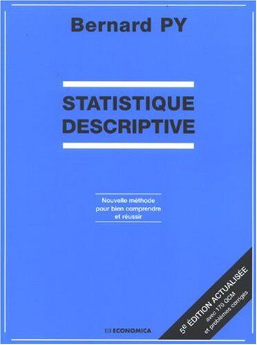 Bernard Py Statistique Descriptive : Nouvelle Méthode Pour Bien Comprendre Et Réussir