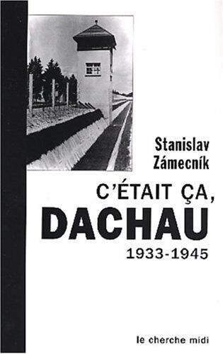 Stanislav Zamecnik C'Était Ça, Dachau : 1933-1945