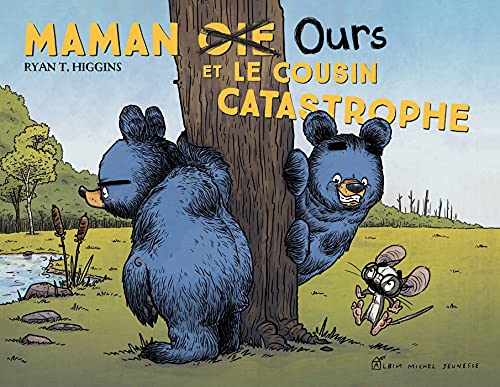 Higgins, Ryan T. Maman Oie Ours Et Le Cousin Catastrophe