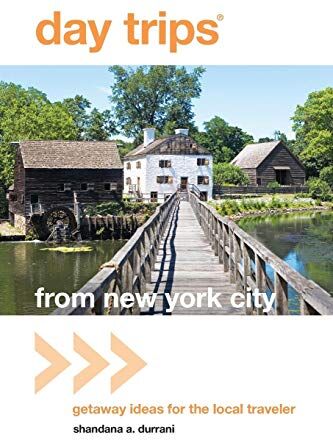 Shandana Durrani Day Trips® From  York City: Getaway Ideas For The Local Traveler, First Edition