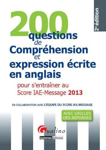 Association Score IAE Message 200 Questions De Compréhension Et Expression Écrite En Anglais Pour S'Entrainer Au Score Iae-Message 2013