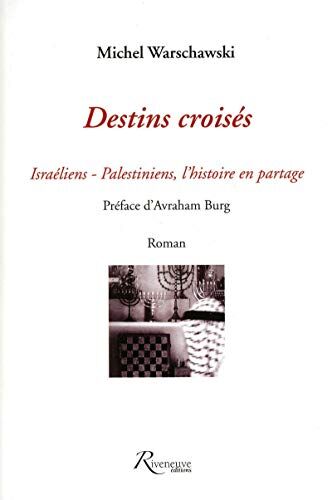 Michel Warschawski Destins Croisés : Israéliens-Palestiniens, L'Histoire En Partage