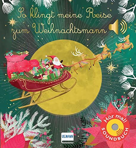 Emilie Collet So Klingt Meine Reise Zum Weihnachtsmann: Meine Musikalische Reise   Soundbuch Mit Geräuschen Und Klängen Zu Weihnachten Für Kinder Ab 1 Jahr