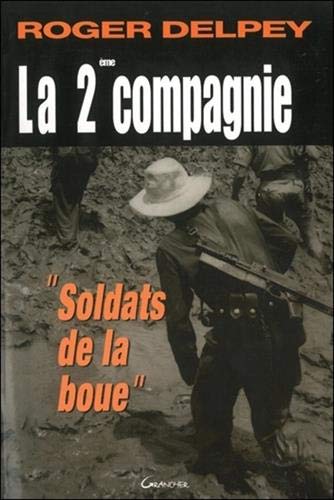 Roger Delpey La Deuxième Compagnie - Soldats De La Boue (Témoignages Pour L'H)
