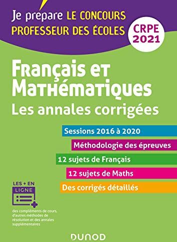 Collectif Français Et Mathématiques - Les Annales Corrigées - Crpe 2021 - Sessions 2015 À 2020: Sessions 2015 À 2020 (2021) (Je Prépare, 1)