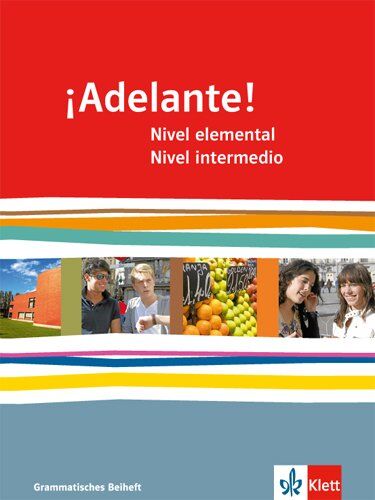 Javier Navarro ¡adelante! / Grammatisches Beiheft 1+2: Spanisch Als Neu Einsetzende Fremdsprache An Berufsbildenden Schulen Und Gymnasien / Nivel Elemental Und Nivel Intermedio