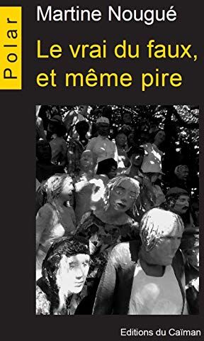 Martine Nougué Le Vrai Du Faux Et Même Pire