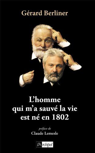 Gérard Berliner L'Homme Qui M'A Sauvé La Vie Est Né En 1802