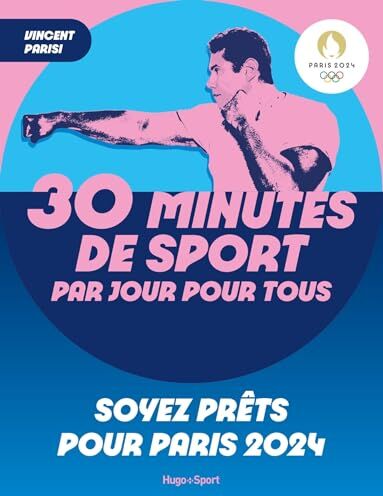 Vincent Parisi 30 Minutes De Sport Par Jour Pour Tous: Soyez Prêts Pour Paris 2024