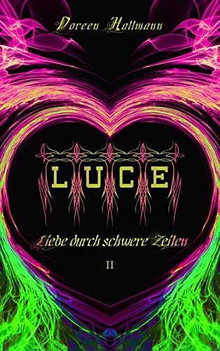 Doreen Hallmann Luce: Liebe Durch Schwere Zeiten (Band 2)
