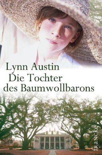 Lynn Austin Die Tochter Des Baumwollbarons. Südstaaten-Sage 01