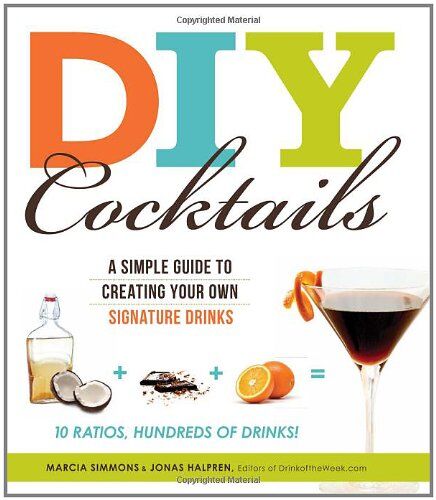 Marcia Simmons Diy Cocktails: A Simple Guide To Creating Your Own Signature Drinks