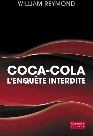 William Reymond Coca-Cola, L'Enquête Interdite