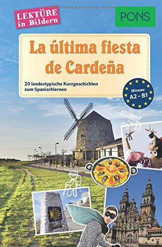 Sonsoles Gómez Cabornero Pons Lektüre In Bildern Spanisch - La Última Fiesta De Cardeña: 20 Typisch Spanische Kurzgeschichten Zum Sprachenlernen