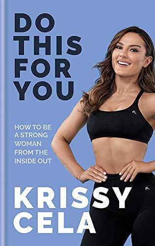 Krissy Cela Do This For You: How To Be A Strong Woman From The Inside Out