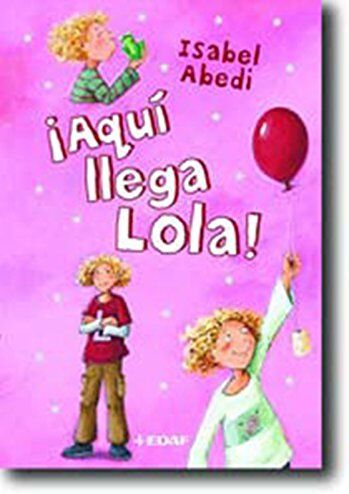 Isabel Abedi aquí Llega Lola! (Escalera De Lectura)