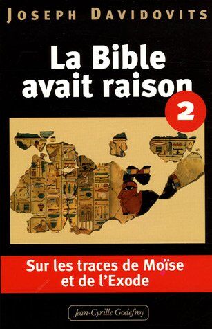 Joseph Davidovits La Bible Avait Raison : Tome 2, Sur Les Traces De Moïse Et De L'Exode