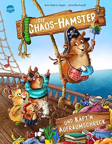 Ann-Katrin Heger Die Chaos-Hamster Und Käpt?n Aufräumschreck: Ein Bilderbuch Zum Thema Aufräumen Für Kinder Ab 3 Jahren Und Die Ganze Familie