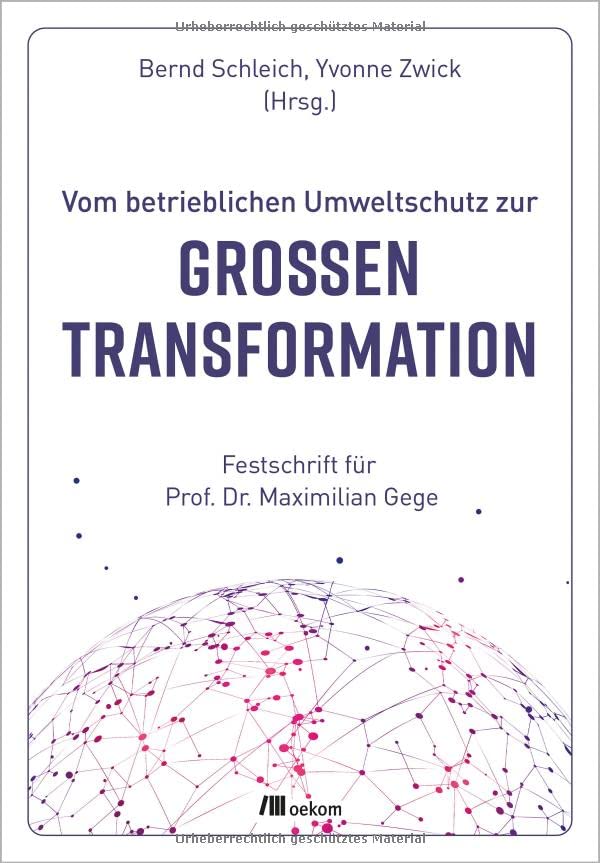 Bernd Schleich Vom Betrieblichen Umweltschutz Zur Großen Transformation: Festschrift Für Prof. Dr. Maximilian Gege