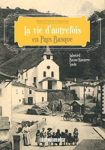 Marie-France Chauvirey La Vie D'Autrefois En Pays Basque