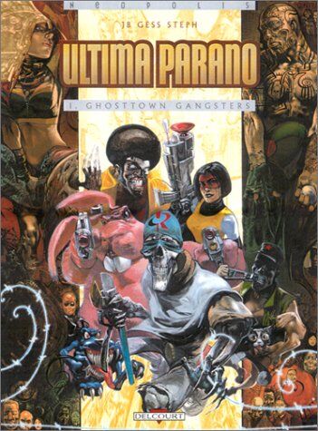 Gess Ultima Parano, Tome 1 : Ghosttown Gangsters (Néopolis)