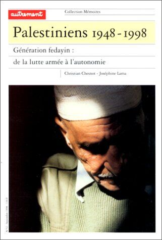 Christian Chesnot Palestiniens 1948-1998. Génération Fedayin : De La Lutte Armée À L'Autonomie