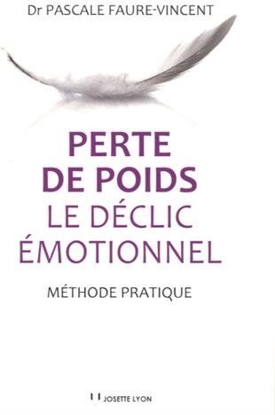 Pascale Faure-Vincent Perte De Poids : Le Déclic Émotionnel : Méthode Pratique