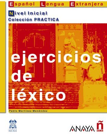 Pablo Martínez Menéndez Ejercicios De Léxico. Nivel Inicial (Material Complementario - Practica - Ejercicios De Léxico - Nivel Inicial)