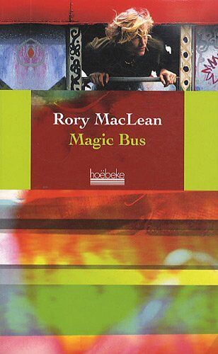 Ron MacLean Magic Bus : Sur La Route Des Hippies D'Istanbul À Katmandou