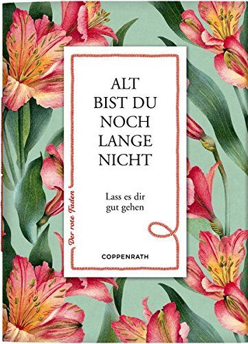 Alt Bist Du Noch Lange Nicht: Lass Es Dir Gut Gehen (Der Rote Faden)