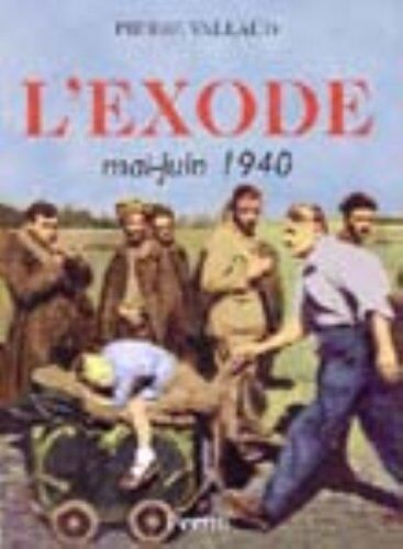 Pierre Vallaud L'Exode. Mai-Juin 1940