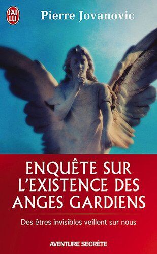 Pierre Jovanovic Enquete Sur L'Existence Des Anges Gardie (Aventure Secrete)