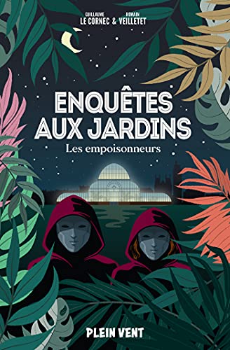 Guillaume Le Cornec Les Empoisonneurs: Enquêtes Aux Jardins 1