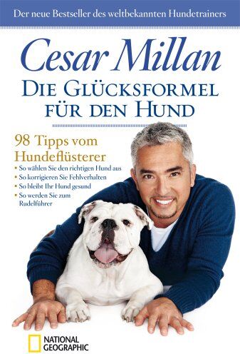 Cesar Millan Die Glücksformel Für Den Hund: 98 Tipps Vom Hundeflüsterer