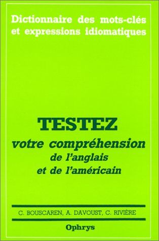 Christian Bouscaren Dictionnaire Des Mots-Clés Et Expressions Idiomatiques : Testez Votre Compréhension De L'Anglais Et De L'Américain